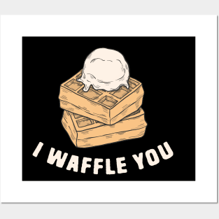 I Waffle You Posters and Art